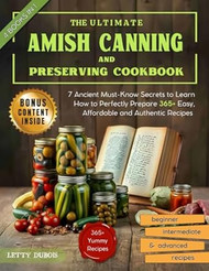 The Ultimate Amish Canning and Preserving Cookbook