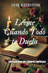 Leeme Cuando Todo Te Duela: Encuentros En Tiempos Dificles