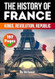 The History of France: Kings Revolution Republic