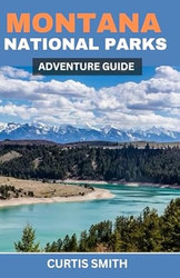 Montana National Parks Adventure Guide