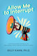 Allow Me to Interrupt