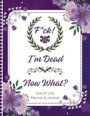 F*ck! I'm Dead Now What? F*ck! I'm Dead Now What?