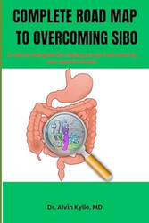 COMPLETE ROADMAP TO OVERCOMING SIBO