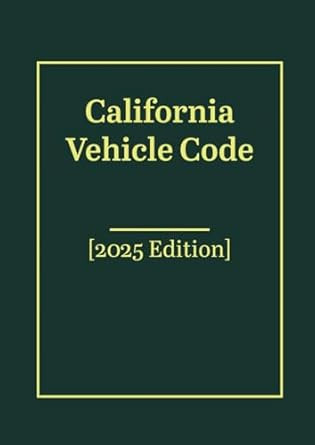 California Vehicle Code [2025 Edition]