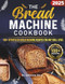 The Bread Machine Cookbook