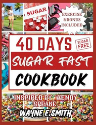40 Days Sugar Fast Cookbook