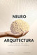 NeuroArquitectura: La ciencia de los espacios en la mente