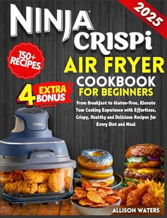 Ninja CRISPi Air Fryer Cookbook for Beginners 2025