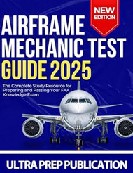 Airframe Mechanic Test Guide 2025