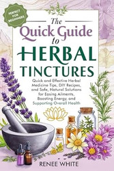 The Quick Guide to Herbal Tinctures
