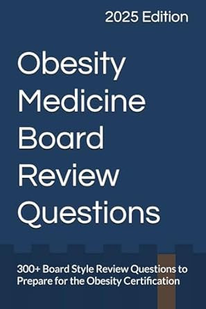 Obesity Medicine Board Review Questions