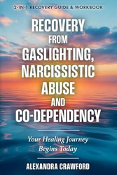 Recovery From Gaslighting Narcissistic Abuse and Codependency