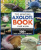The Amazing Axolotl Book for Kids