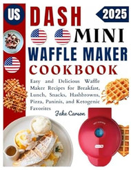 Dash Mini Waffle Maker Cookbook