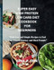 SUPER EASY HIGH PROTEIN LOW CARB DIET COOKBOOK FOR BEGINNERS