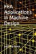 FEA Applications in Machine Design