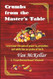 Crumbs from the Master's Table
