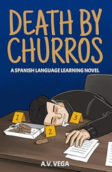 Death by Churros: A Spanish Language Learning Murder Mystery Novel