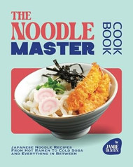 The Noodle Master Cookbook