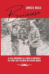 Because: A CIA Coverup & A Son's Odyssey To Find The Father