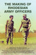 THE MAKING OF RHODESIAN ARMY OFFICERS