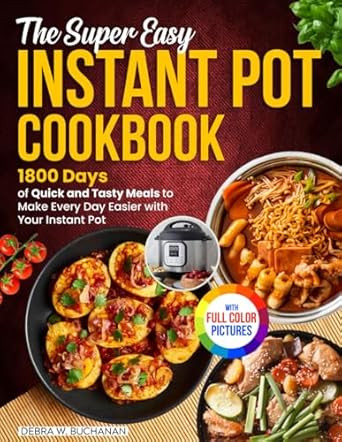 The Super Easy Instant Pot Cookbook