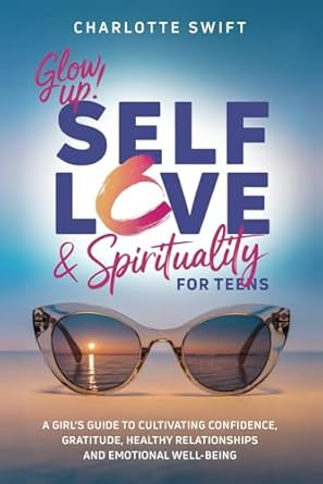 Glow Up! Self-Love & Spirituality for Teens