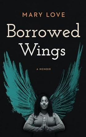 Borrowed Wings: A Memoir