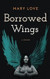 Borrowed Wings: A Memoir