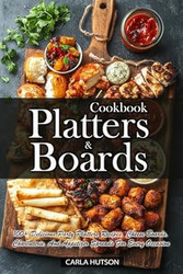 Platters And Boards Cookbook