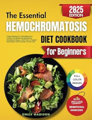 The Essential Hemochromatosis Diet Cookbook for Beginners