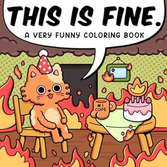 This is Fine: A Very Funny Coloring Book for Adults and Teens