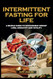 INTERMITTENT FASTING FOR LIFE