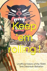 Keep 'em rolling !: History of the 704th Tank Destroyer Battalion