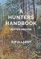 A Hunters Handbook: Ruffed Grouse
