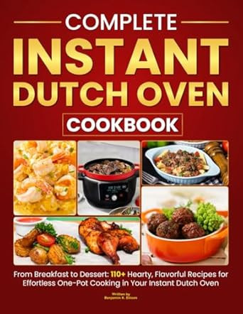 Complete Instant Dutch Oven Cookbook