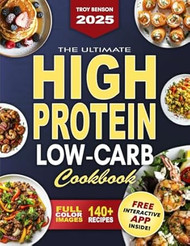 The Ultimate High-Protein Low-Carb Cookbook