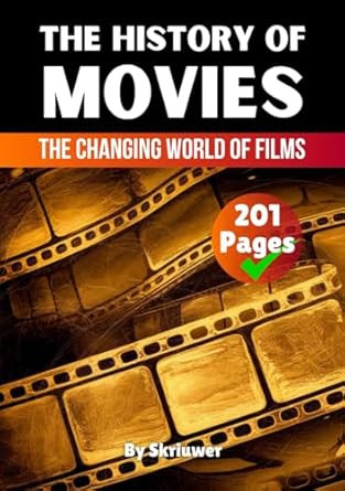 The History of Movies: The Changing World of Films