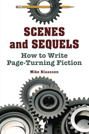 Scenes and Sequels: How to Write Page-Turning Fiction