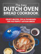 The Easy Dutch Oven Bread Cookbook