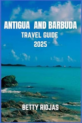 ANTIGUA AND BARBUDA TRAVEL GUIDE 2025