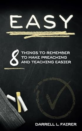 EASY: 8 Things to Remember to Make Preaching and Teaching Easier