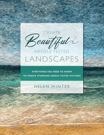 Create Beautiful Needle Felted Landscapes