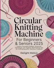 Circular Knitting Machine Patterns For Beginners & Seniors
