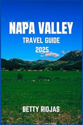 Napa Valley Travel Guide 2025