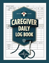 Caregiver Daily Log Book Caregiver Daily Checklist Report