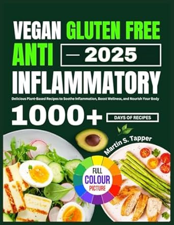VEGAN GLUTEN FREE ANTI INFLAMMATORY COOKBOOK