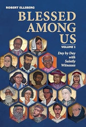 Blessed Among Us: Day by Day with Saintly Witnesses; Volume 2