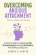 Overcoming Anxious Attachment