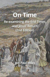 On Time: Re-examining the End Times and Jesus Return